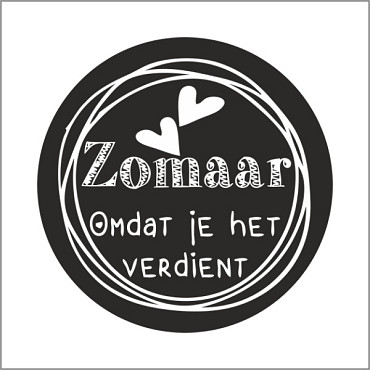 Etiket / Sticker zwart -wit 'Zomaar omdat je het verdient' 500 stuks